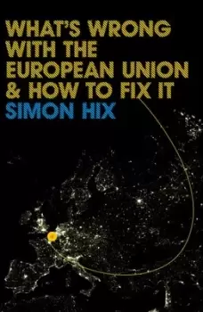 Image of Whats wrong with the European Union and how to fix it by Simon Hix