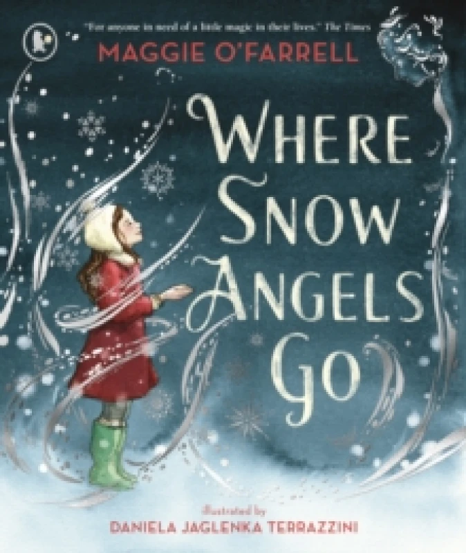 Image of Where Snow Angels Go : A magical book and a new modern classic for children aged 5, 6, 7, 8 from the award-winning author of HAMNET, about the bravery