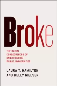 Image of Broke : The Racial Consequences of Underfunding Public Universities