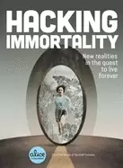 Image of hacking immortality new realities in the quest to live forever