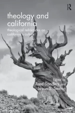 Image of Theology and CaliforniaTheological Refractions on Californias Culture