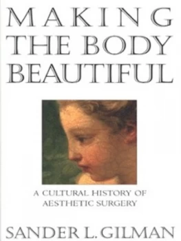 Image of Making the Body Beautiful by Sander L. Gilman Hardback