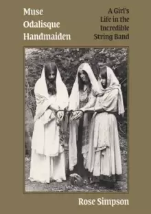 Image of Muse, Odalisque, Handmaiden : A Girl's Life in the Incredible String Band