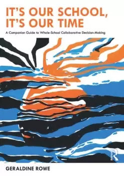 Image of Its Our School Its Our Time: A Companion Guide to Whole-School Collaborative Decision-Making