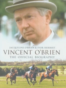 Image of Vincent Obrien by Jacqueline Obrien and Ivor Herbert Hardback