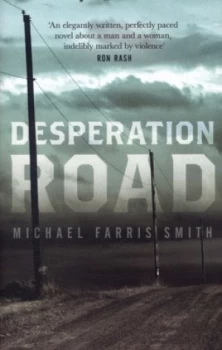 Image of Desperation Road by Michael Farris Smith Hardback