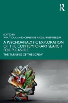 Image of A Psychoanalytic Exploration of the Contemporary Search for Pleasure : The Turning of the Screw