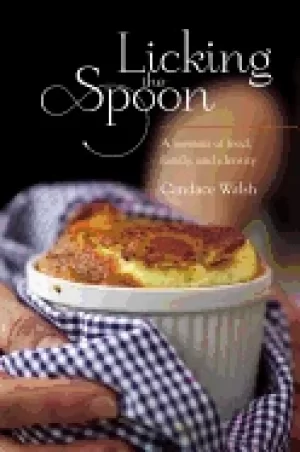 Image of licking the spoon a memoir of food family and identity