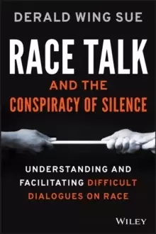 Image of Race Talk and the Conspiracy of Silence : Understanding and Facilitating Difficult Dialogues on Race