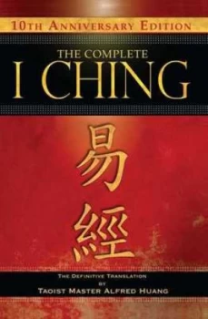Image of The Complete I Ching 10th Anniversary Edition by Taoist Master Alfred Huang