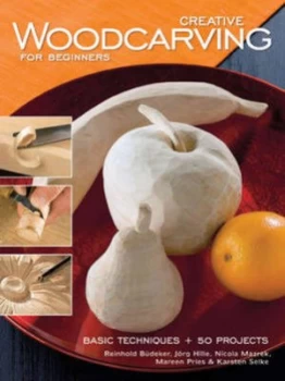 Image of Creative Woodcarving for Beginners by Reinhold Budeker Jorg Hile Nicola Mazrek Mareen Pries and Karsten Selke Paperback