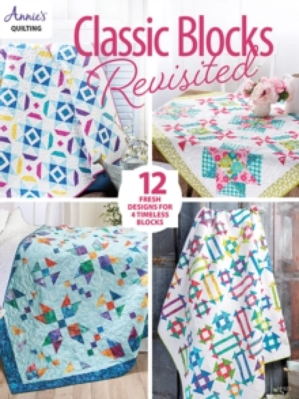 Image of Classic Blocks Revisited : 12 Fresh Designs for 4 Timeless Blocks Paperback / softback