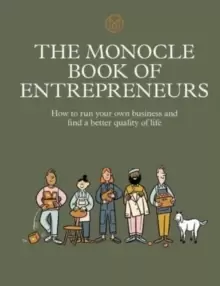 Image of The Monocle Book of Entrepreneurs : How to run your own business and find a better quality of life