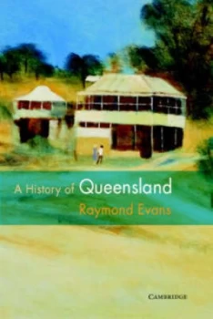 Image of A History of Queensland by Raymond Evans Hardback