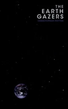 Image of The Earth Gazers by Christopher Potter Hardback