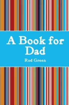Image of A Book for Dad by Rod Green Hardback