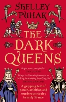 Image of The Dark Queens : A gripping tale of power, ambition and murderous rivalry in early medieval France
