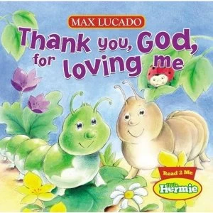Image of Thank You, God, For Loving Me by Max Lucado (Board book, 2011)