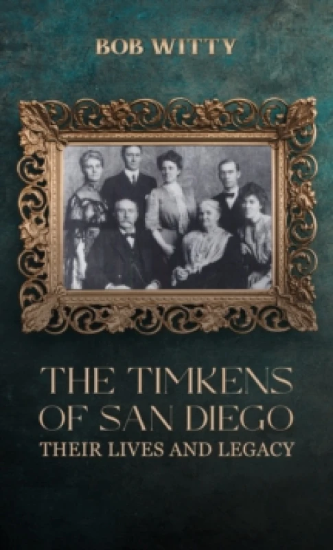 Image of The Timkens of San Diego : Their Lives and Legacy Paperback / softback