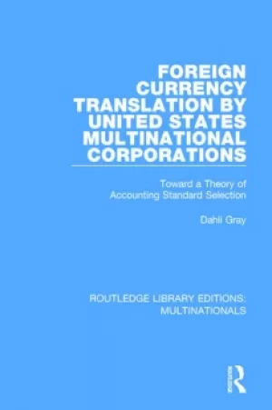 Image of Foreign Currency Translation by United States Multinational CorporationsToward a Theory of Accounting Standard Selection