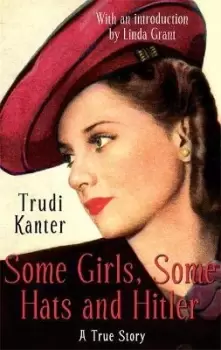 Image of Some Girls, Some Hats And Hitler by Trudi Kanter