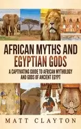 Image of african myths and egyptian gods a captivating guide to african mythology an