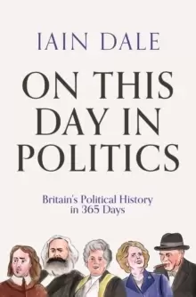 Image of On This Day in Politics : Britain's Political History in 365 Days