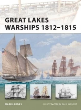 Image of Great Lakes Warships 1812-1815 by Mark Lardas Paperback