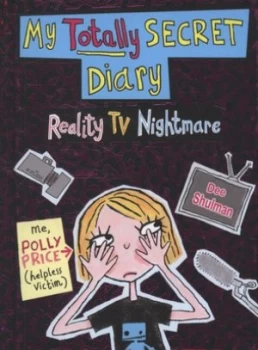 Image of My Totally Secret Diary. Reality TV Nightmare by Dee Shulman Hardback