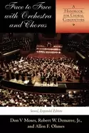 Image of face to face with orchestra and chorus second expanded edition a handbook f