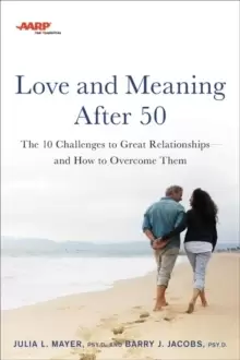Image of AARP Love and Meaning after 50 : The 10 Challenges to Great Relationships-and How to Overcome Them