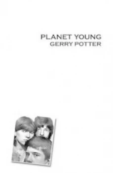 Image of Planet Young by Gerry Potter Paperback
