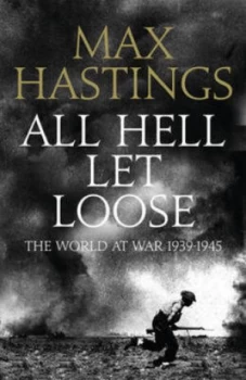 Image of All Hell Let Loose by Max Hastings Paperback