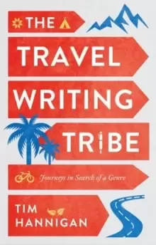 Image of The Travel Writing Tribe : Journeys in Search of a Genre