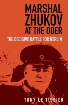 Image of Marshal Zhukov at the Oder : The Decisive Battle for Berlin
