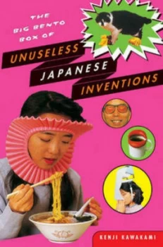 Image of The Big Bento Box of Unuseless Japanese Inventions by Kenji Kawakami Book