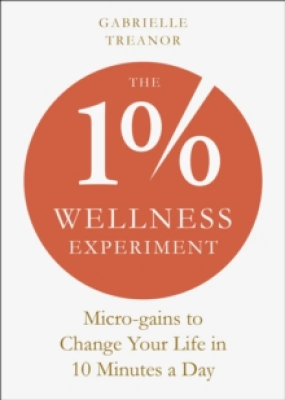 Image of The 1% Wellness Experiment : Micro-gains to Change Your Life in 10 Minutes a Day Paperback / softback