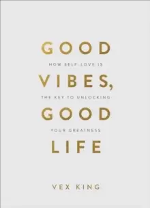 Image of Good Vibes, Good Life (Gift Edition) : How Self-Love Is the Key to Unlocking Your Greatness