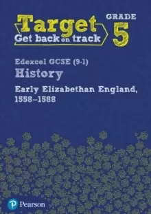 Image of Target Grade 5 Edexcel GCSE (9-1) History Early Elizabethan England, 1558-1588 Workbook