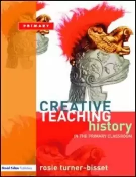Image of History in the primary classroom by Rosie Turner-Bisset