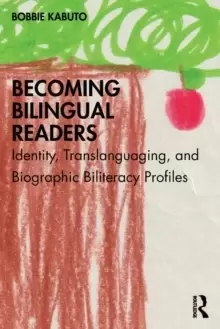 Image of Becoming Bilingual Readers : Identity, Translanguaging, and Biographic Biliteracy Profiles
