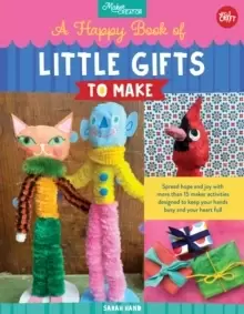 Image of A Happy Book of Little Gifts to Make : Spread hope and joy with more than 15 maker activities designed to keep your hands busy and your heart full