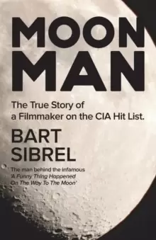 Image of Moon Man : The True Story of a Filmmaker on the CIA Hit List
