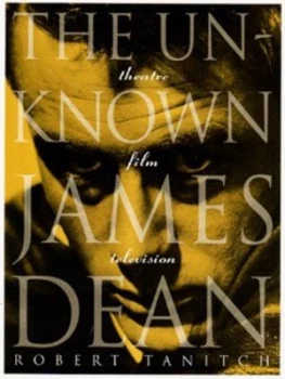 Image of The Unknown James Dean by Robert Tanitch Paperback