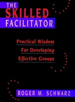 Image of The Skilled Facilitator by Roger Schwarz Hardback