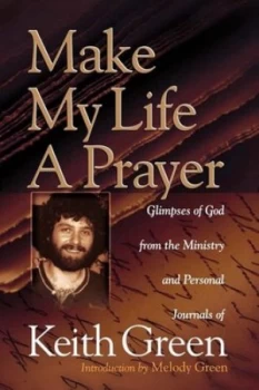 Image of Make My Life a Prayer by Keith Green and Melody Green Book
