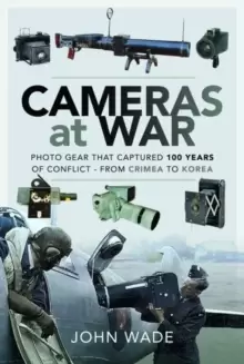 Image of Cameras at War : Photo Gear that Captured 100 Years of Conflict - From Crimea to Korea