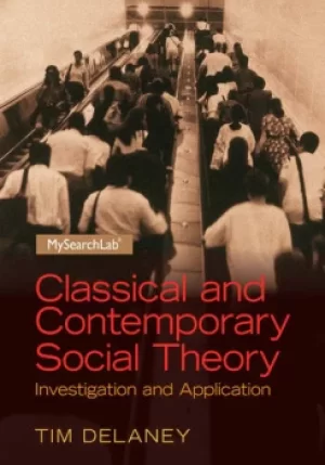 Image of Classical and Contemporary Social TheoryInvestigation and Application