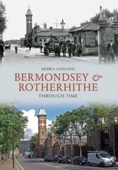 Image of Bermondsey and Rotherhithe through Time by Debra Gosling Paperback