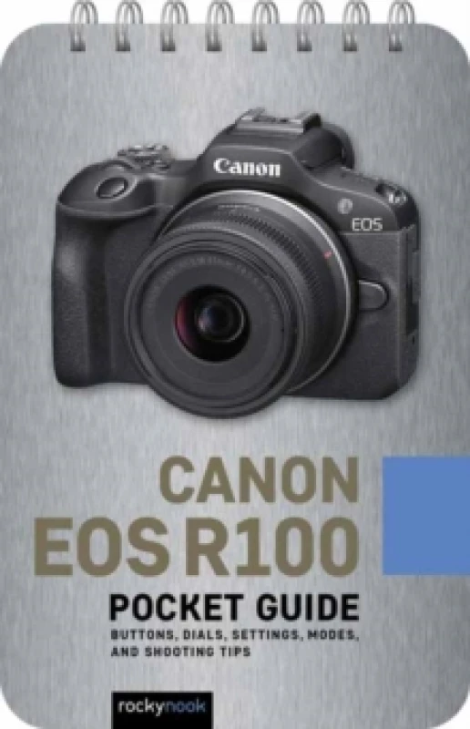 Image of Canon EOS R100: Pocket Guide : Buttons, Dials, Settings, Modes, and Shooting Tips Spiral bound